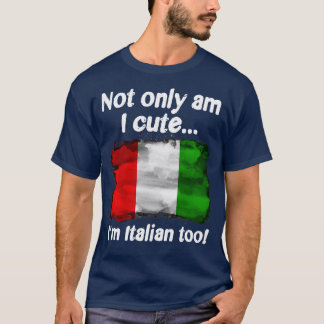 Nicht nur bin ich süß, ich bin auch Italiener T-Shirt