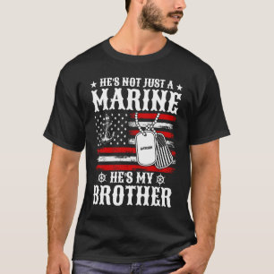 Nicht nur ein Marine, er ist mein Bruder Patriotis T-Shirt