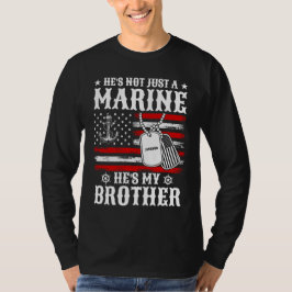 Nicht nur ein Marine, er ist mein Bruder Patriotis T-Shirt
