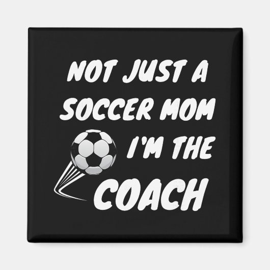 Nicht nur eine Fußballmutter, ich bin ein Coach Te Magnet (Vorne)