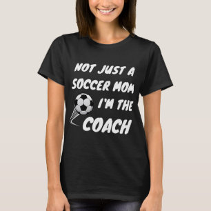 Nicht nur eine Fußballmutter, ich bin eine Coach-T T-Shirt