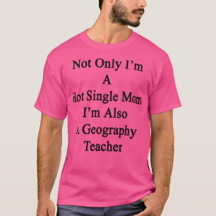 Nicht nur ich bin eine Hot Single Mama, sondern au T-Shirt
