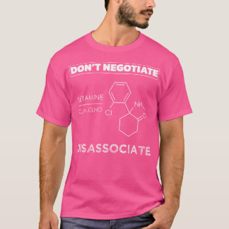 Nicht nur Ketamin Molecule aushandeln T-Shirt