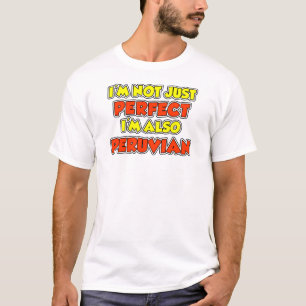 Nicht nur perfekt peruanisch T-Shirt