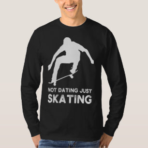 Nicht nur Skaten-Skateboards Verabredet T-Shirt
