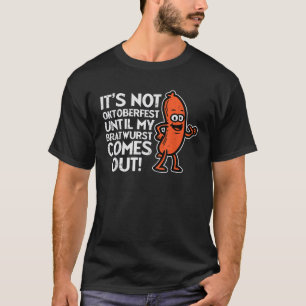 Nicht Oktoberfest Bis Mein Bratwurst Deutsches Kos T-Shirt