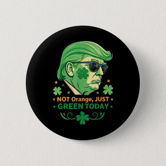 Nicht Orange, nur grün heute - Funny Trump St. Button (Vorderseite)