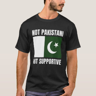 Nicht pakistanisch, aber unterstütze die pakistani T-Shirt