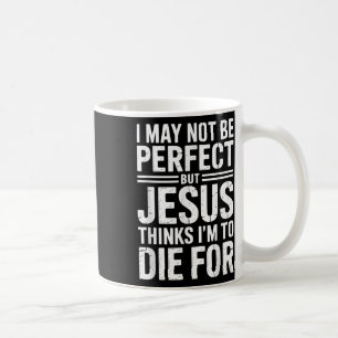 Nicht perfekt, aber Jesus starb für mich Christ Je Kaffeetasse