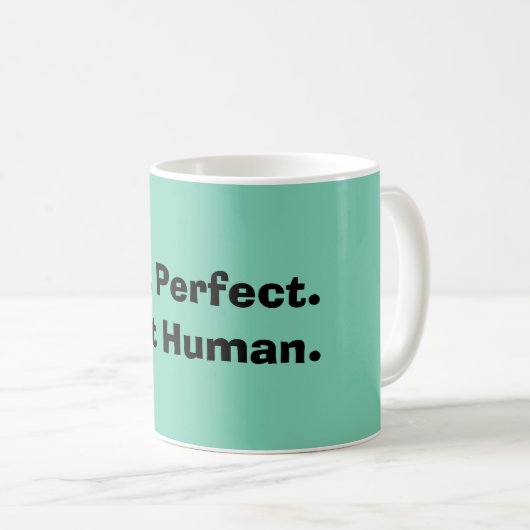 Nicht perfekt. Gerade menschliche Kaffee-Tasse Kaffeetasse (VorderseiteRechts)