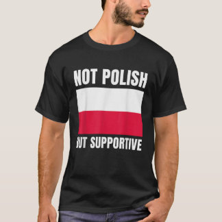 Nicht polnische, aber unterstützende polnische Fla T-Shirt