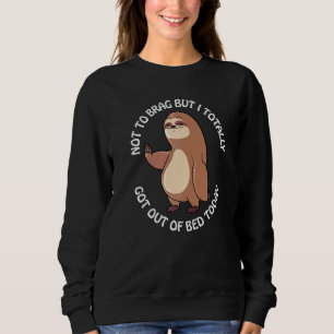 Nicht prahlen, aber ich bin heute tatsächlich aus  sweatshirt