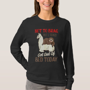 Nicht prahlen, aber ich bin heute tatsächlich aus  T-Shirt