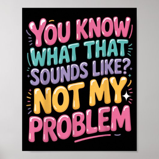 Nicht Problem Lustige Sprüche Zitate Dumm Sarkasti Poster (Vorne)