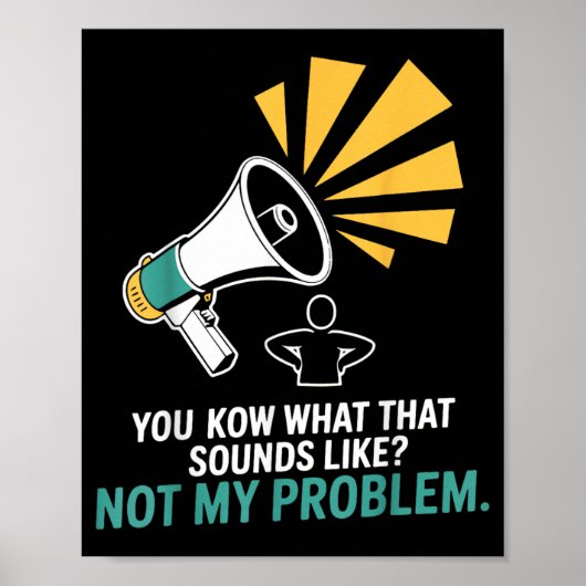 Nicht Problem Lustige Sprüche Zitate Dumm Sarkasti Poster (Vorne)