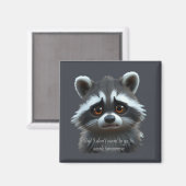 Nicht Raccoon Animal arbeiten wollen Magnet (Vorderseite/Rückseite)