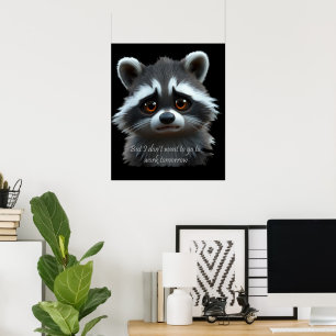 Nicht Raccoon Animal arbeiten wollen Poster