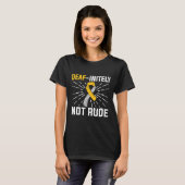 Nicht rude. Asl Deaf Sign Language Deaf Awareness T-Shirt (Vorne ganz)