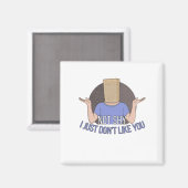 Nicht scheuen. Ich mag dich einfach nicht Magnet (Vorderseite/Rückseite)