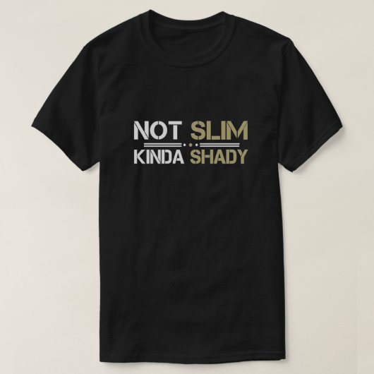 Nicht schlank Kinda Shady T - Shirt (Design vorne)