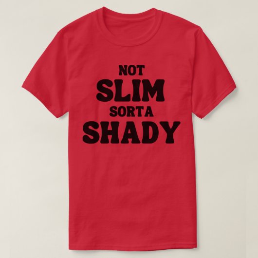 Nicht schlank Sorta Shady Funny Zitat T-Shirt (Design vorne)
