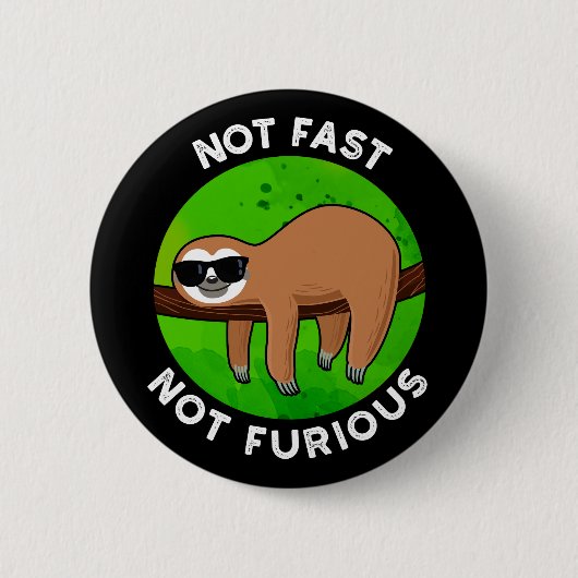 Nicht schnell, nicht wütend lustige Film Sloth Pun Button (Vorderseite)