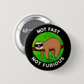 Nicht schnell, nicht wütend lustige Film Sloth Pun Button (Vorne & Hinten)