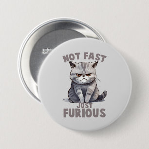 Nicht schnell, nur wütend - Spaß der Grauen Katze Button