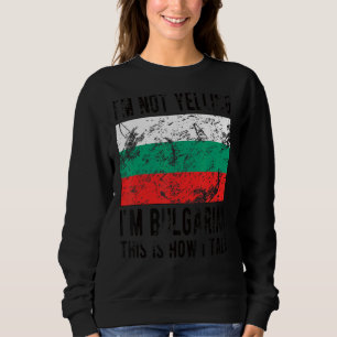 Nicht schreien, ich bin bulgarische Flagge Bulgari Sweatshirt