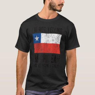 Nicht schreien, ich bin chilenische Chile Flag chi T-Shirt