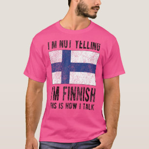 Nicht schreien, ich bin finnische finnische Flagge T-Shirt
