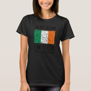 Nicht schreien, ich bin irische irische Flagge Iri T-Shirt