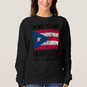 Nicht schreien, ich bin Puerto Rico Roots Puerto R Sweatshirt