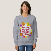 Nicht Schritt nicht Vollzeit phantastische Mama Ad Sweatshirt (Vorne ganz)