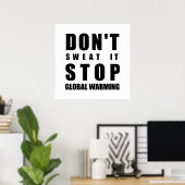 Nicht schwitzen, damit die globale Erwärmung gesto Poster (Heimbüro)
