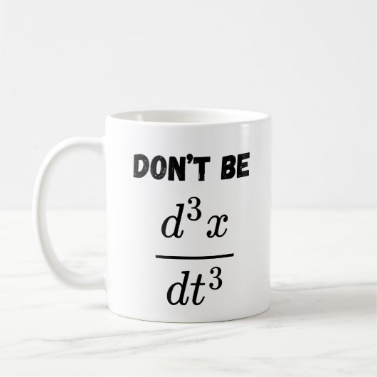 Nicht sein dritter Derivative Jerk Math Student Le Kaffeetasse (Links)