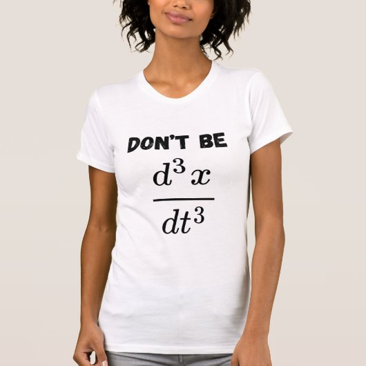 Nicht sein dritter Derivative Jerk Math Student Le T-Shirt (Vorderseite)