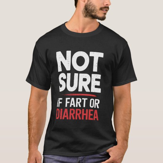 Nicht sicher, ob Furz oder Durchfall Verdauungs-Ex T-Shirt (Vorderseite)