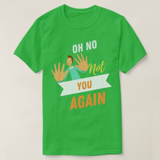 Nicht Sie wieder Hemddesign T-Shirt (Design vorne)