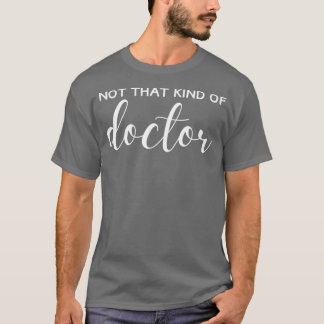Nicht so ein Doktor der Philosophie F T-Shirt