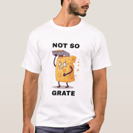 Nicht so großartiger Käsehobel Humor t-shirt