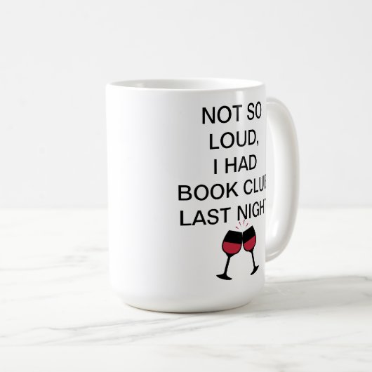 Nicht so laut, ich hatte gestern Abend einen Buchk Kaffeetasse (VorderseiteRechts)