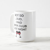 Nicht so laut, ich hatte gestern Abend einen Buchk Kaffeetasse (Vorderseite Links)