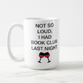 Nicht so laut, ich hatte gestern Abend einen Buchk Kaffeetasse (Links)