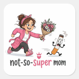 Nicht-so-super-Mama-Raucherbewusstsein Quadratischer Aufkleber