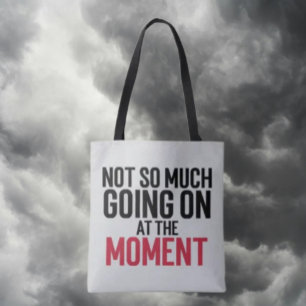 Nicht So Viel Los Im Moment Tragetasche Tasche