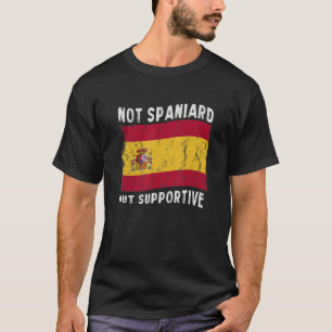 Nicht Spanier, aber unterstützende nationale Flagg T-Shirt
