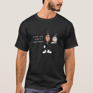 Nicht spät, immer pünktlich - Humorvolles 2-Stunde T-Shirt