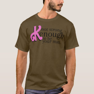 nicht stark genug, um dein Mann zu sein 1 T-Shirt