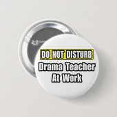 Nicht stören...Drama-Lehrer bei der Arbeit Button (Vorne & Hinten)